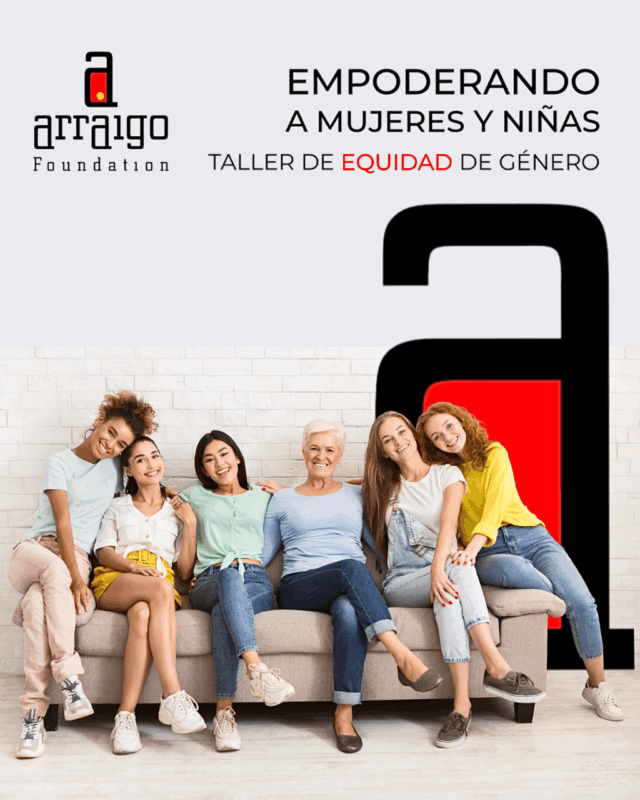 taller de equidad de genero empoderando mujeres y niñas arraigo foundation